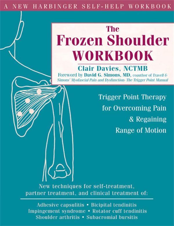 The Frozen Shoulder Workbook: Trigger Point Therapy for Overcoming Pai...